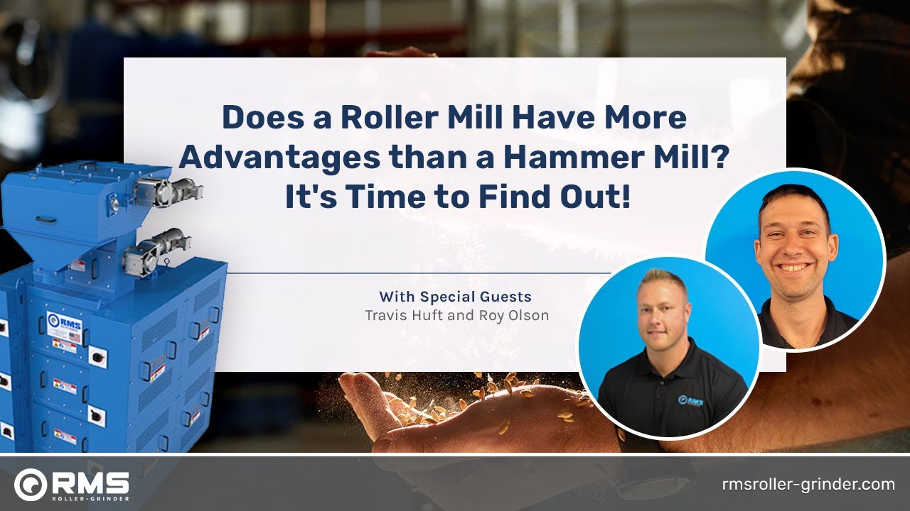Does a Roller Mill have more Advantages than a Hammer Mill? | RMS Roller-Grinder