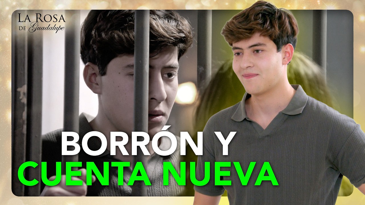 LA ROSA DE GUADALUPE | BORR&Oacute;N Y CUENTA NUEVA | CAP&Iacute;TULO COMPLETO 2309 | PARTE 4