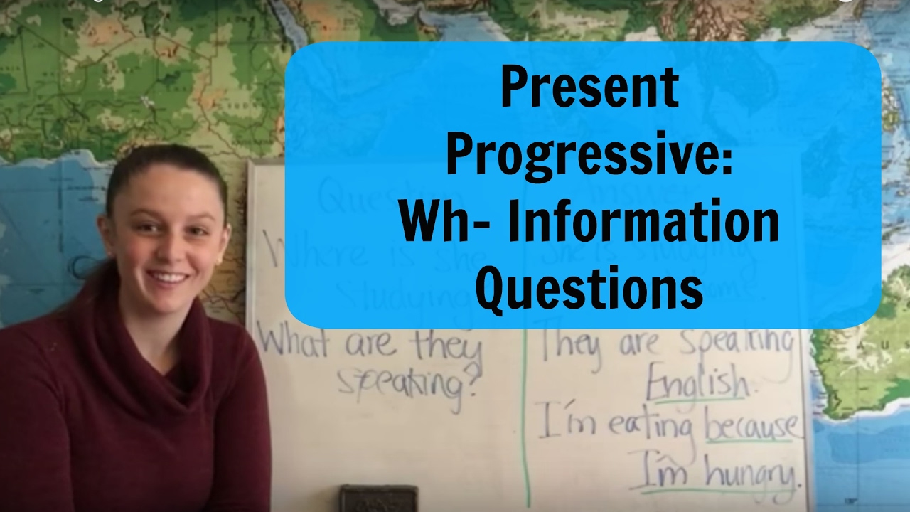 Present Progressive: Wh- Questions