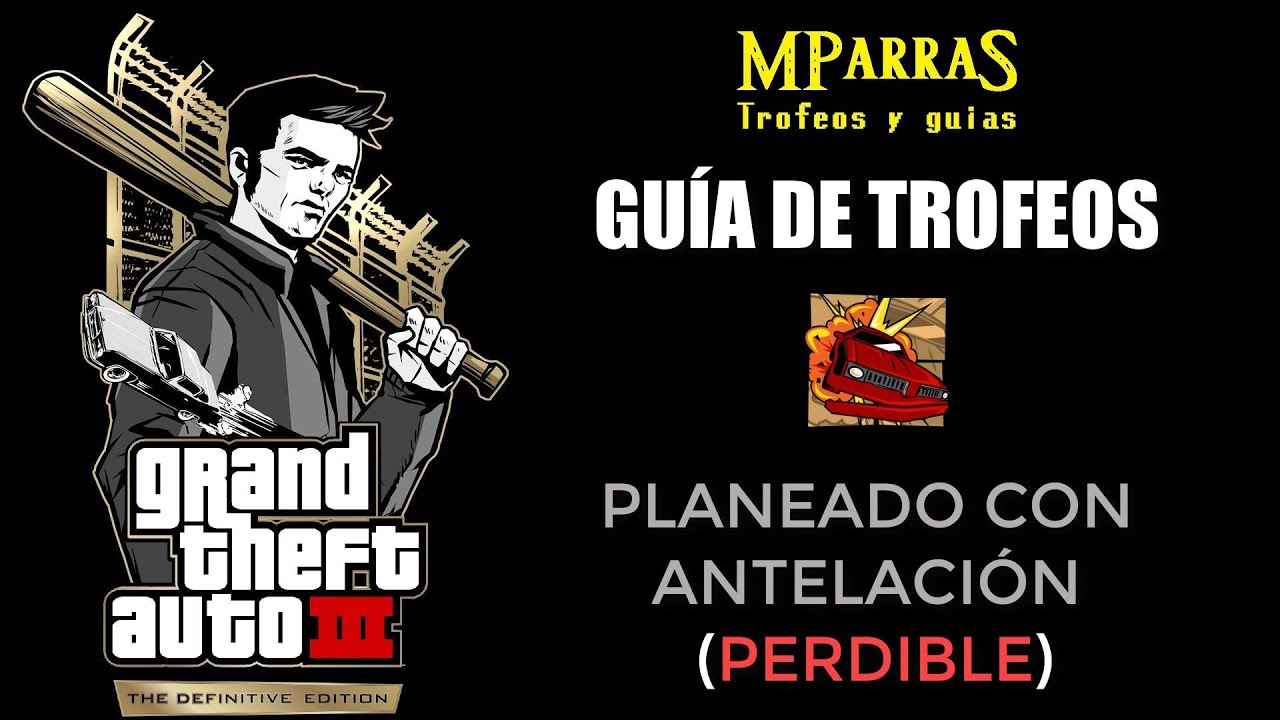 GTA III Definitive Edition - Guía de trofeos: Planeado con antelación (Perdible)