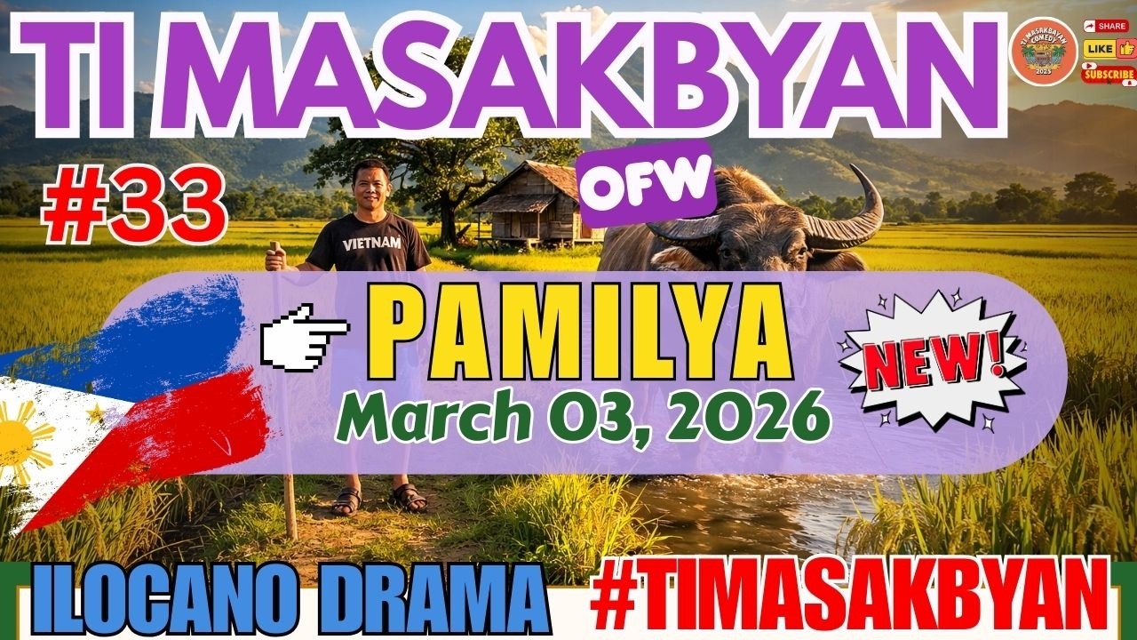 TI MASAKBAYAN OFW DRAMA #4IN1 MARCH 03.2026 | PAMILYA #33 FULL EPISODE | ILOCANO DRAMA #timasakbayan
