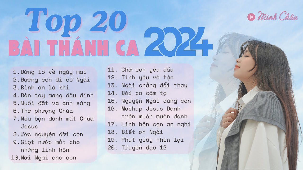 TUYỂN TẬP 20 BÀI THÁNH CA MỚI HAY NHẤT 2024 // MINH CHÂU // TOP 20 NEW HITS 2024 PLAYLIST