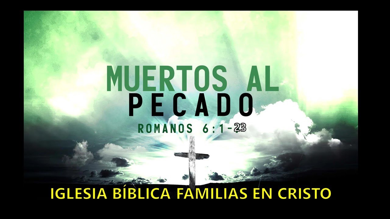MUERTOS AL PECADO | Romanos 6:1-23