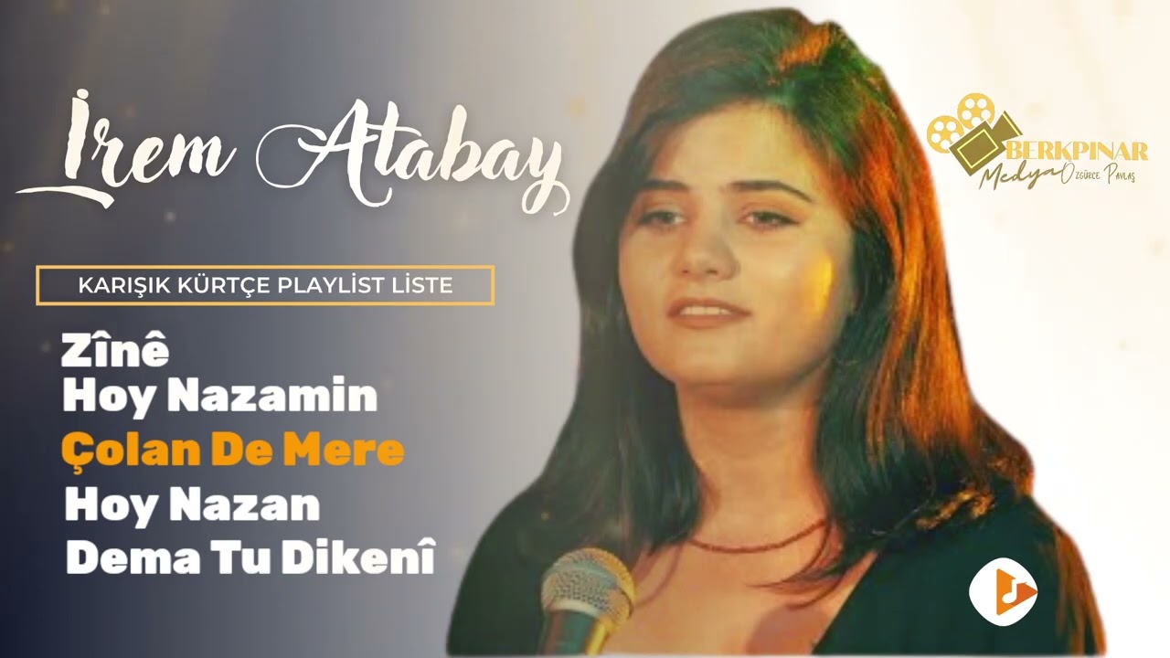 İrem Atabay | Karışık Kürtçe Playlist Liste  © [ Audio ]