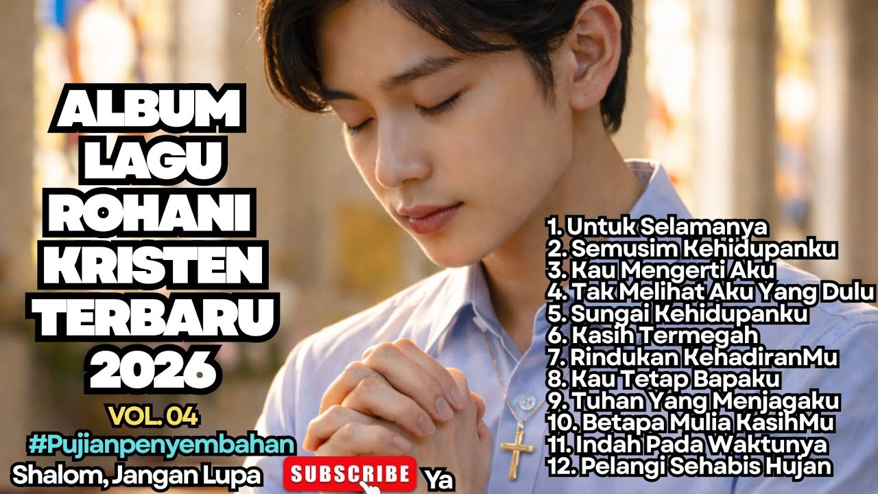 ALBUM LAGU ROHANI KRISTEN TERBARU 2026 - UNTUK SELAMANYA - VOL. 04 
