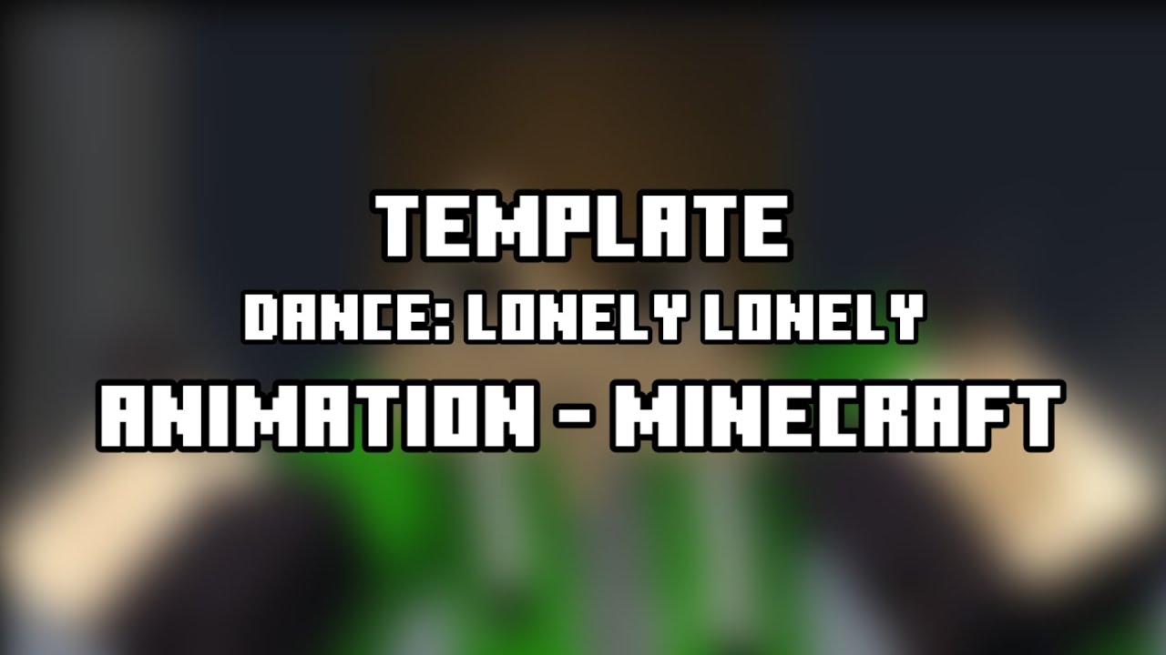 TEMPLATE || DANCE: LONELY LONELY || ANIMATION - MINECRAFT [PRISMA3D]