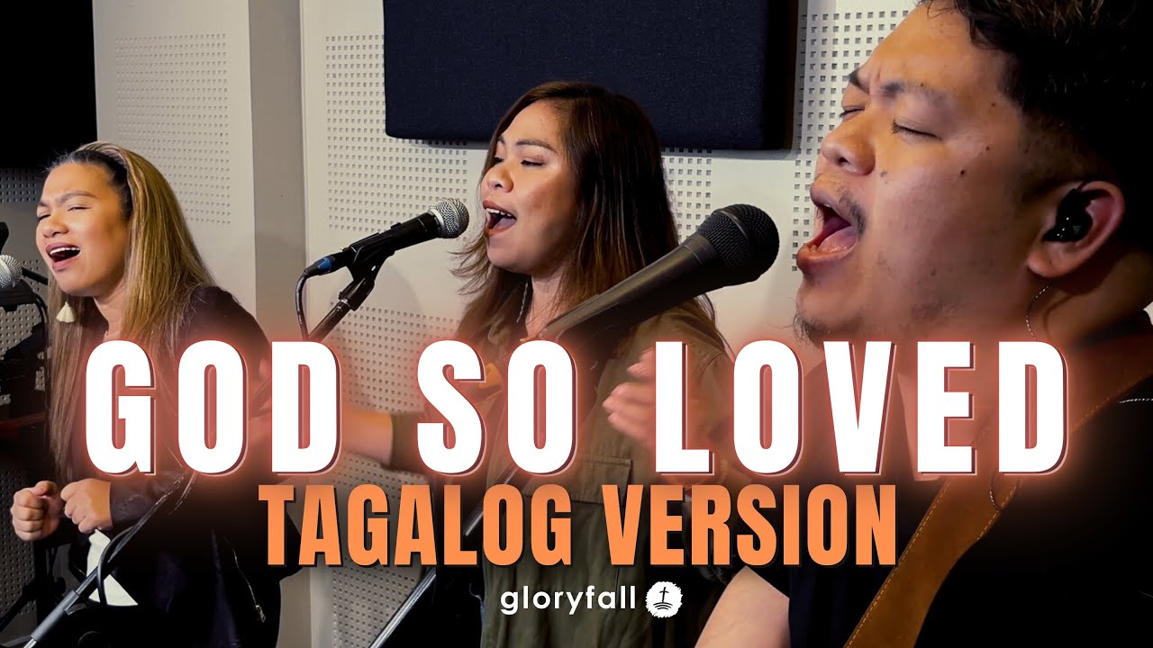 God So Loved - Tagalog Version - Pag-ibig ng DIyos - gloryfall