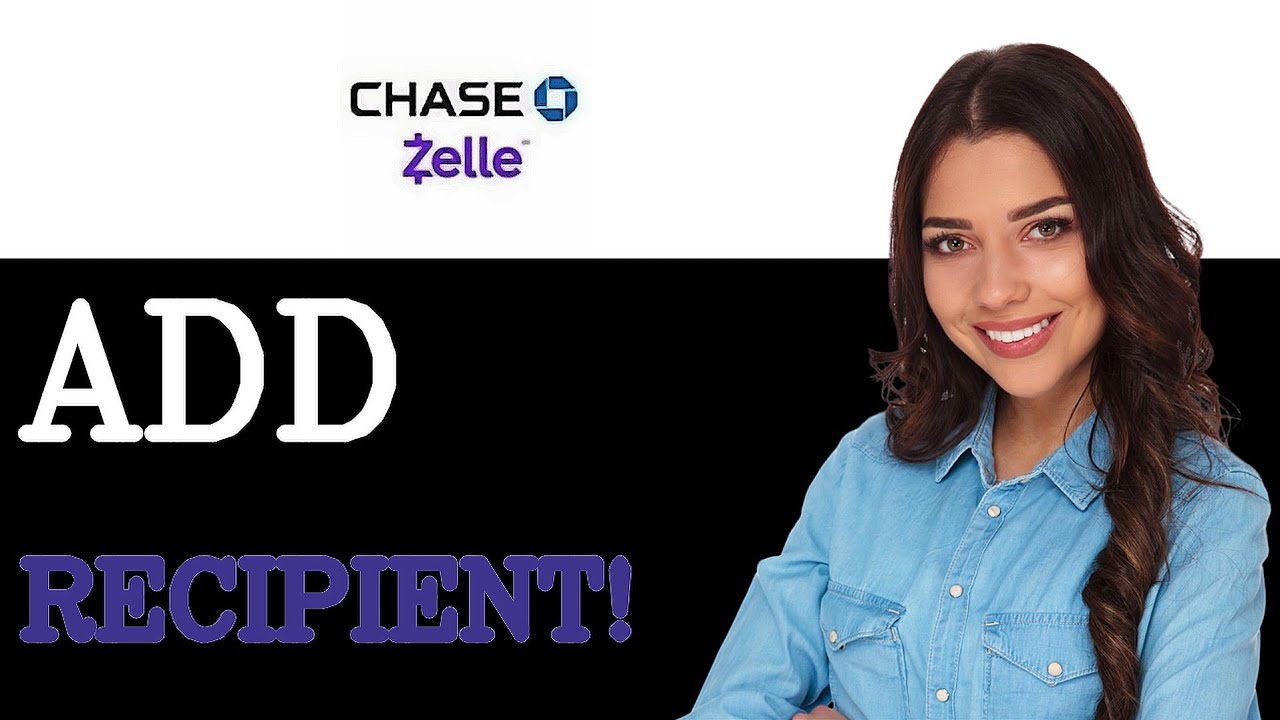 Chase How To Add Zelle Recipient (2025)