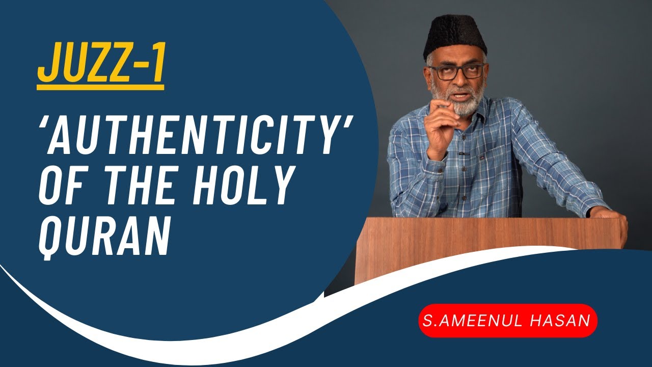 JUZ-01 || ‘Authenticity’ of The Holy Quran || Ramadan 2024  || S. Ameenul Hasan