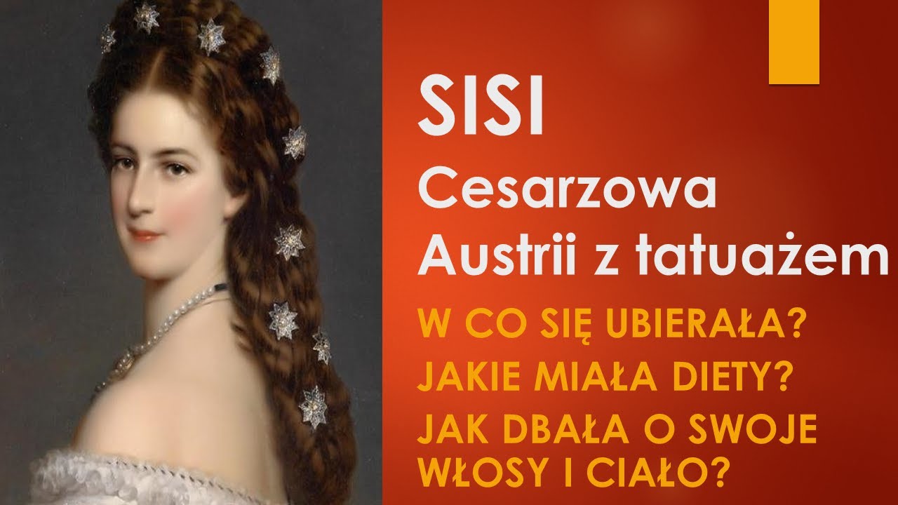 Cesarzowa Sisi (1837–1898), cesarzowa Elżbieta. Znana, piękna, z tatuażem! Cz.5