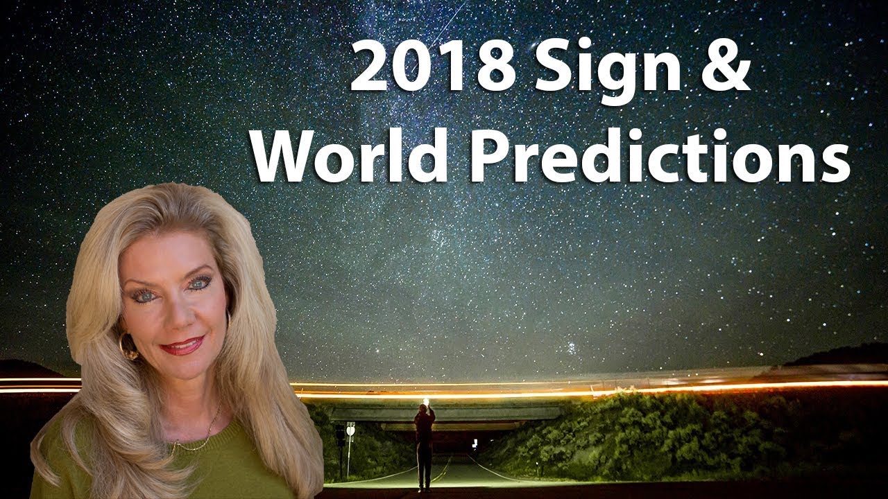 2018 Signs and World Predictions:What will this year Bring for You?