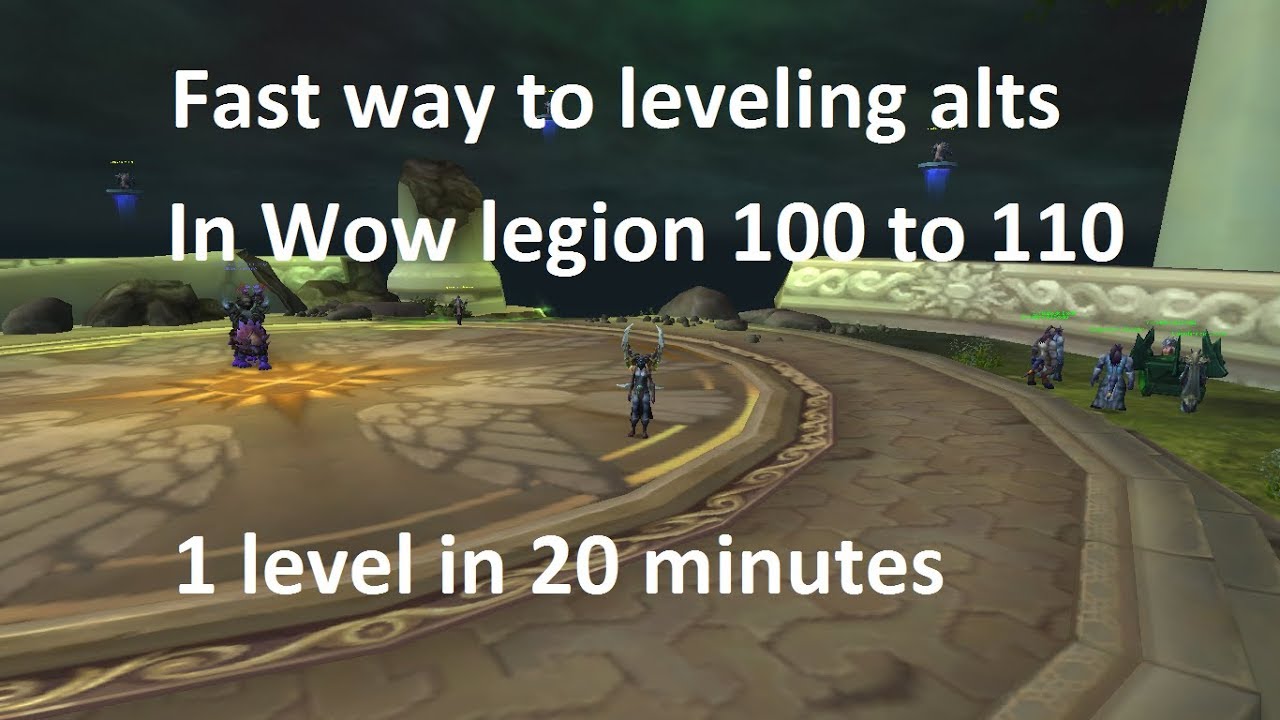 Wow Legion Fast Leveling 20 minutes per level during Legion Invasion