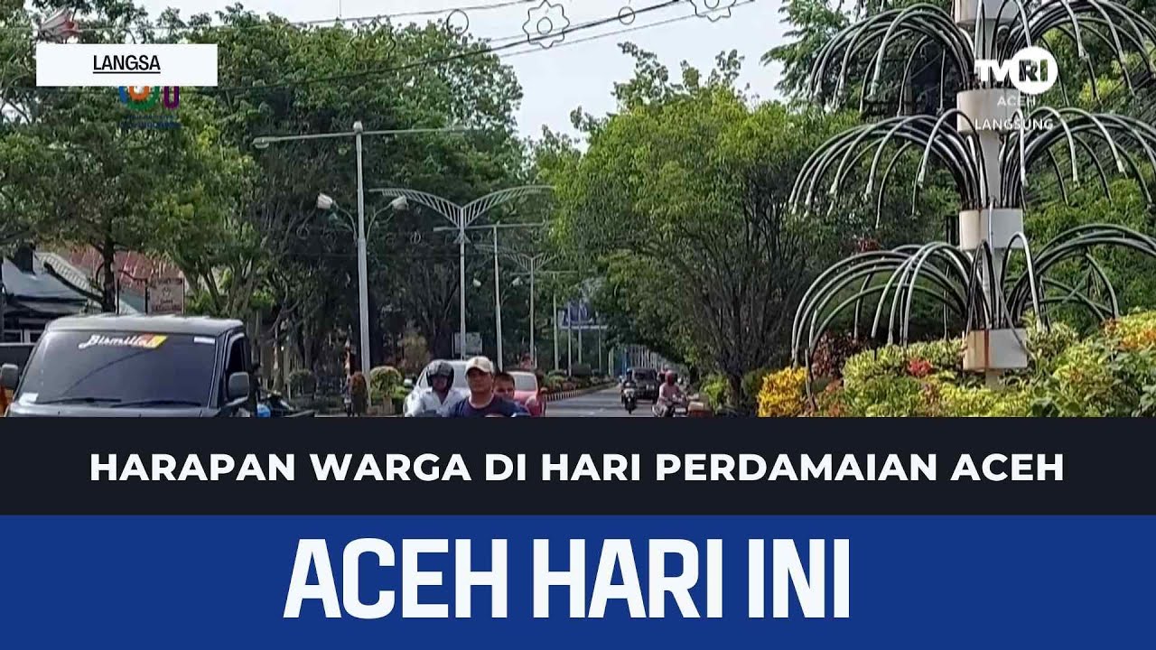 Harapan Warga di Hari  Perdamaian Aceh | Berita Aceh Hari Ini