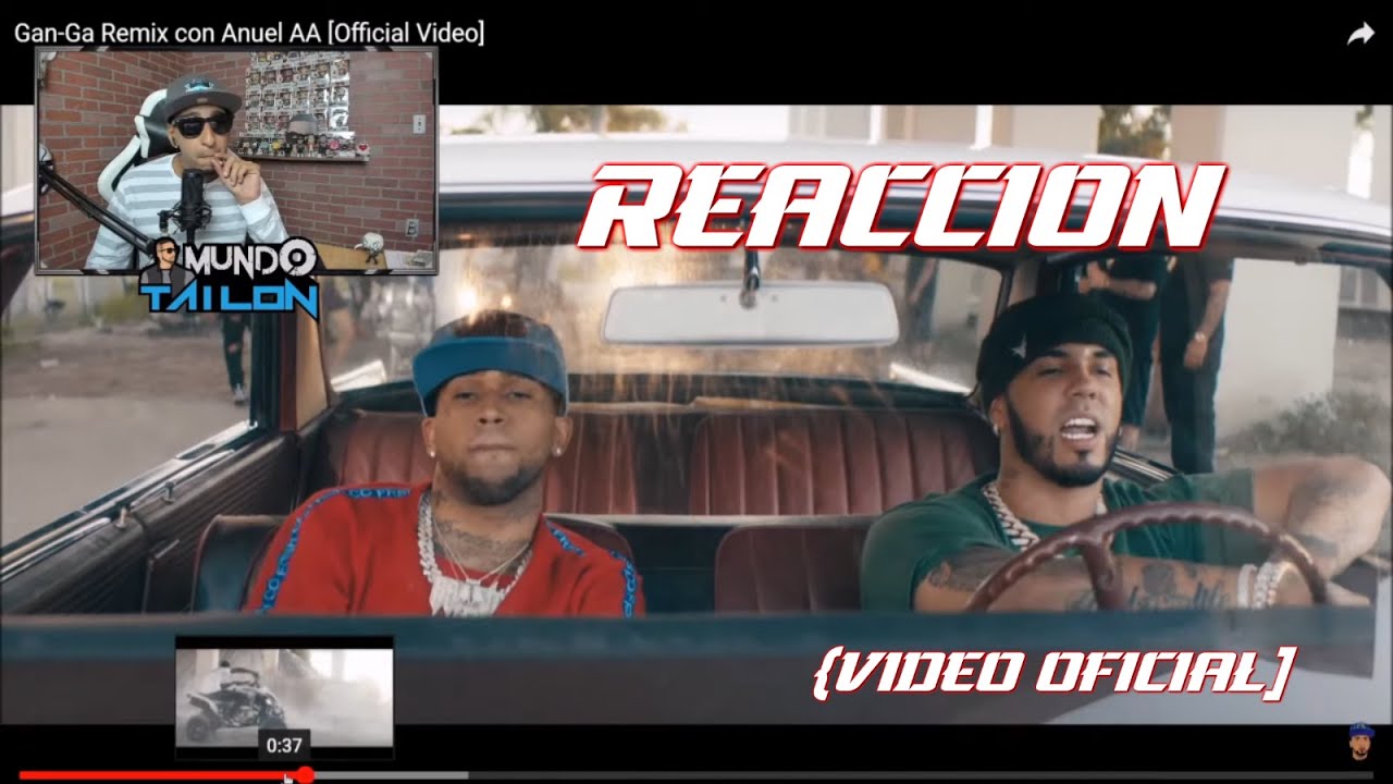 [REACCION] Gan-Ga Remix con Anuel AA [Official Video]