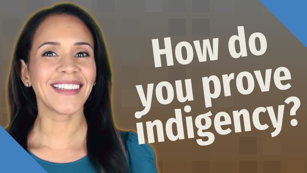 How do you prove indigency?