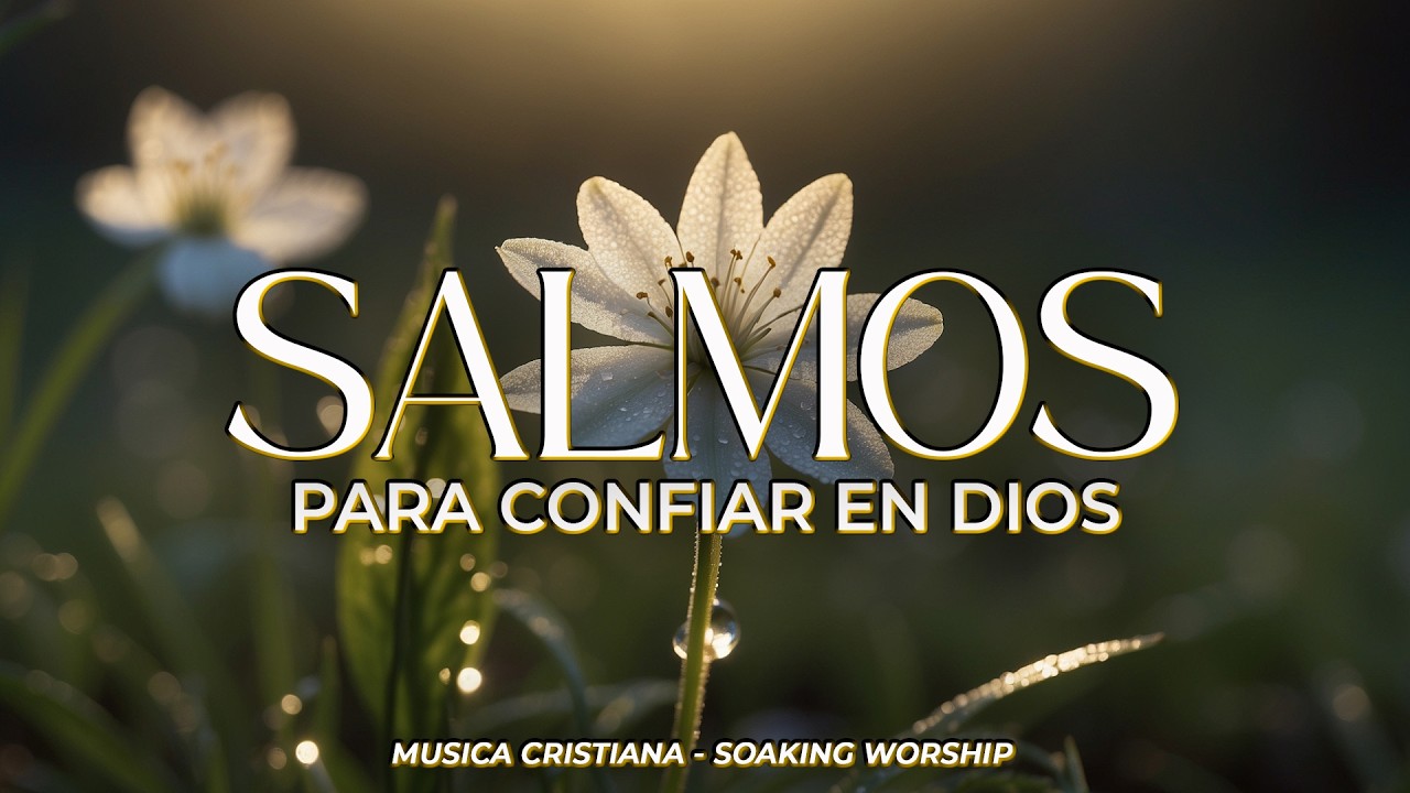 SALMOS CANTADOS 🙏 | CONFÍA en DIOS y NO TEMAS | Paz y Fortaleza en Su Presencia 🕊️