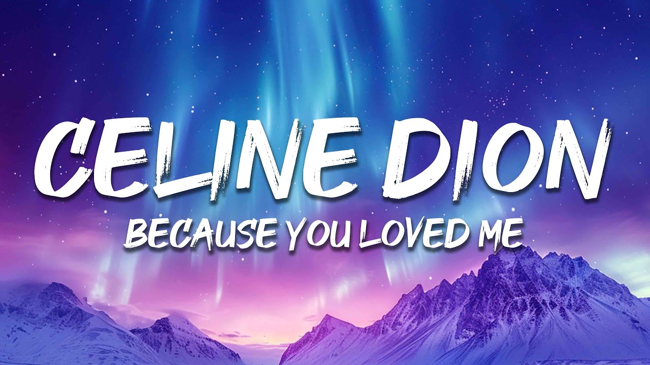 Celine Dion - Because You Loved Me (Lyrics)