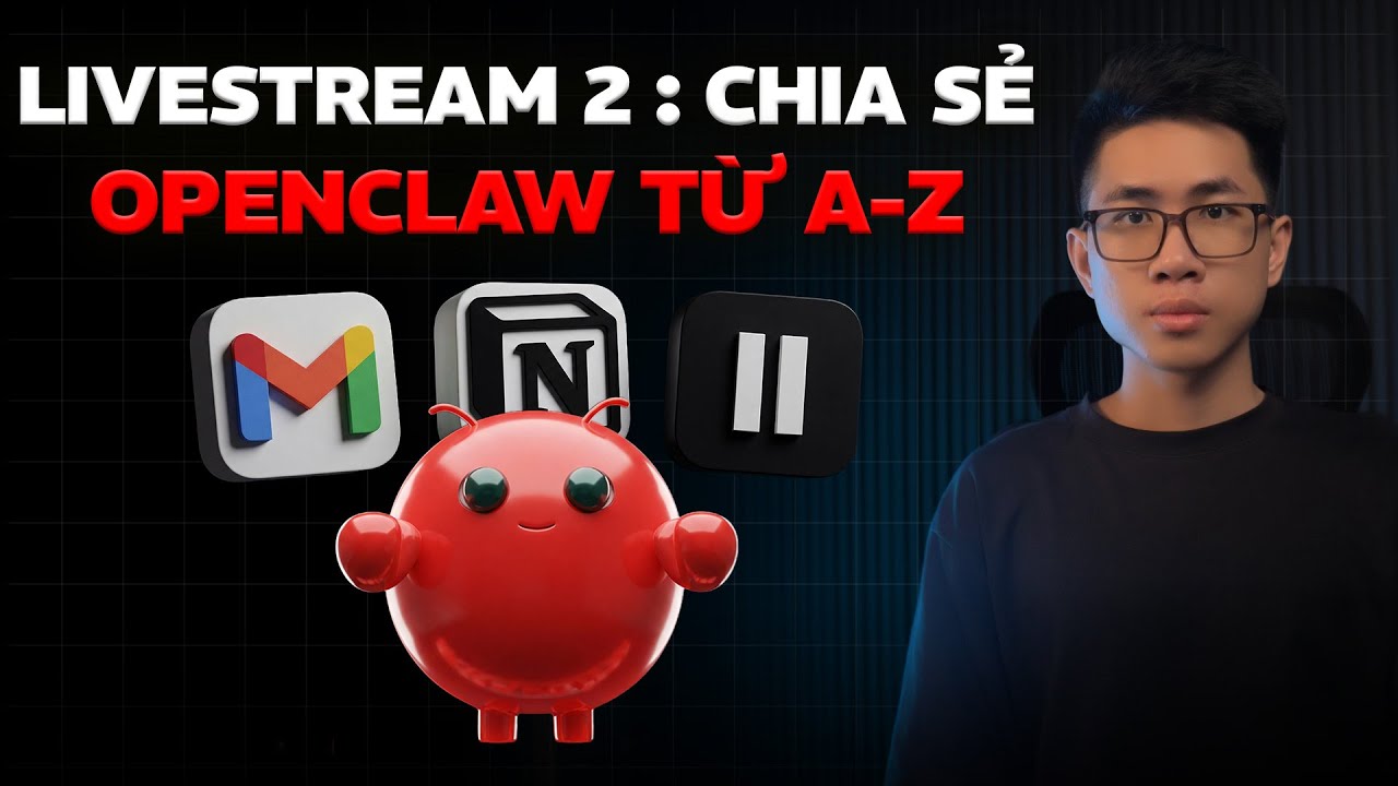 Live #2 Hướng Dẫn Sử Dụng AI OpenClaw từ a tới z v&agrave; Kiếm Tiền Online AI 2026