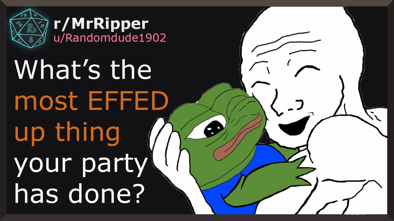 D&D Player, What's the most effed up thing your party has done? #1