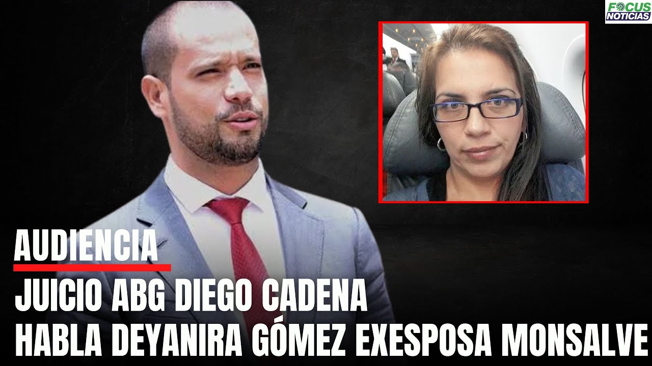 En Vivo. Juicio DIEGO CADENA. Habla DEYANIRA GÓMEZ Exesposa JUAN GUILLERMO MONSALVE #FocusNoticias