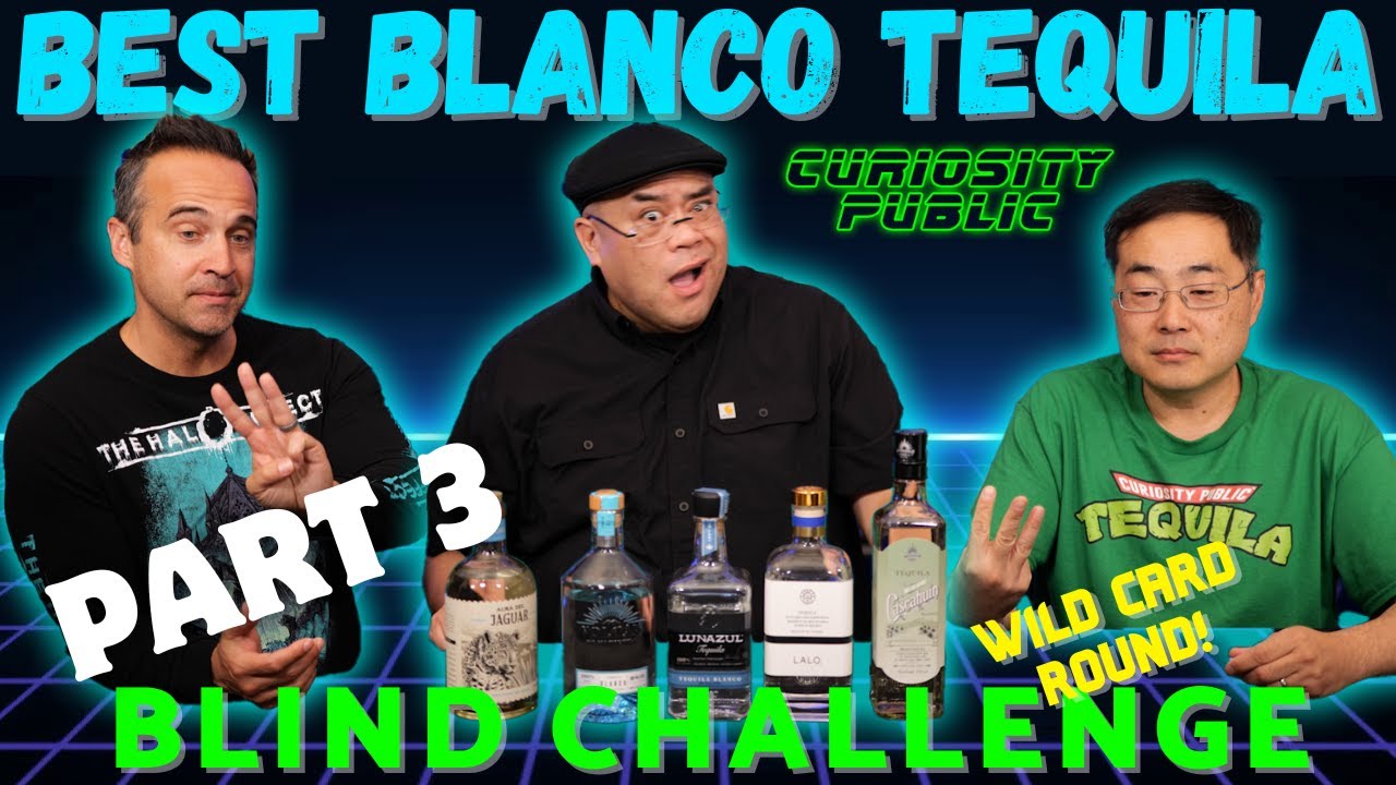 Best Blanco Tequila - BLIND TASTING | Part 3 | Wild Card! | Curiosity Public
