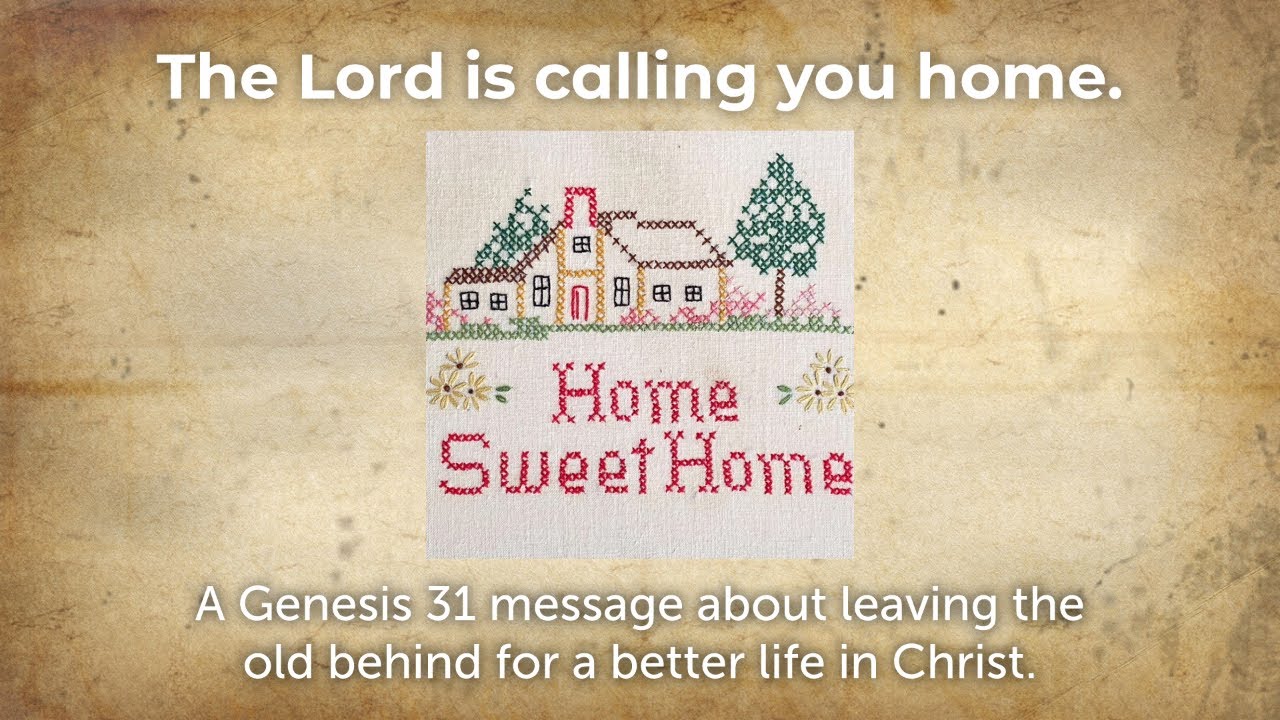 The Lord Is Calling You Home: Genesis 31