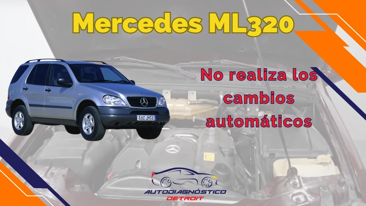 MERCEDES BENZ ML320 NO HACE LOS CAMBIOS AUTOMÁTICOS