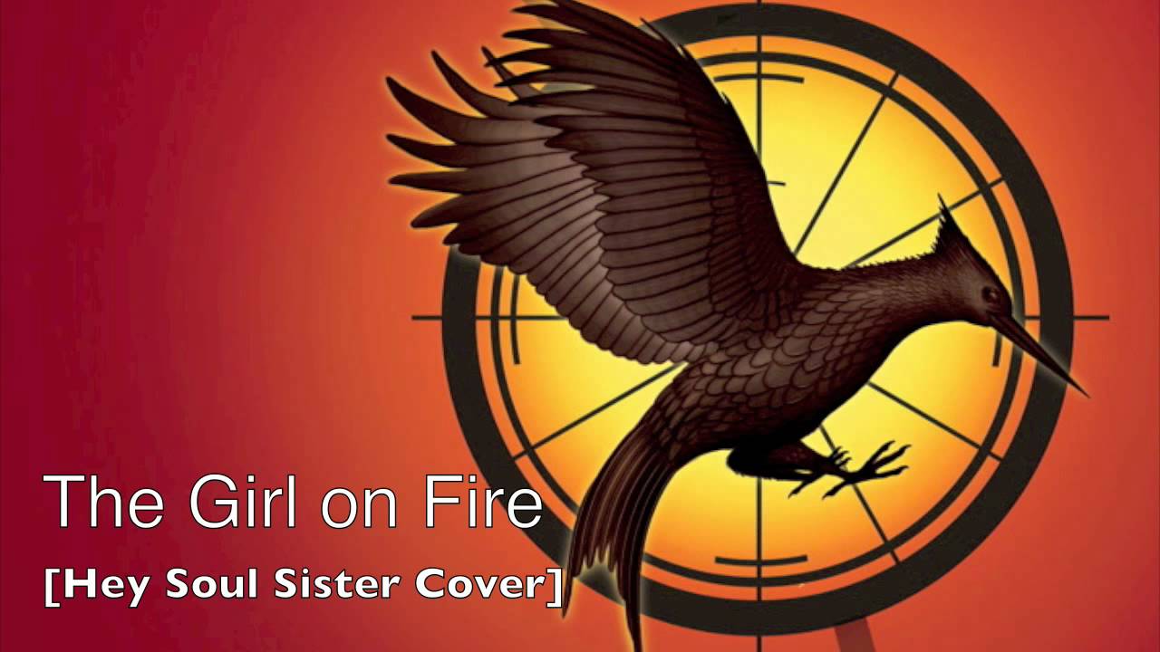 The Girl on Fire - Hunger Games Cover of 'Hey Soul Sister' by Train