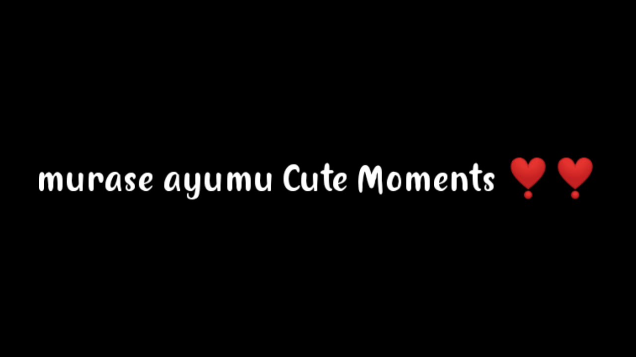 Murase Ayumu Cute Moments ❤️