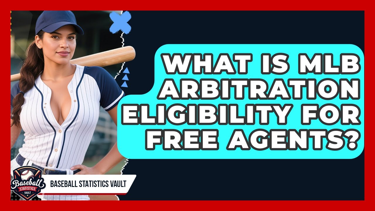 What Is MLB Arbitration Eligibility For Free Agents? - Baseball Statistics Vault