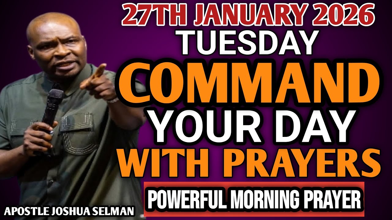 [TUESDAY 27TH, JANUARY] START YOUR MORNING WITH PRAYER | SPIRITUAL PRAYER BY APOSTLE JOSHUA SELMAN
