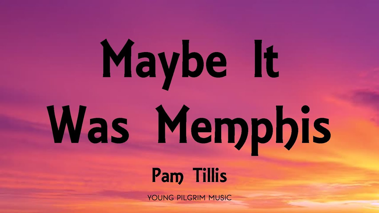 Pam Tillis - Maybe It Was Memphis (Lyrics)