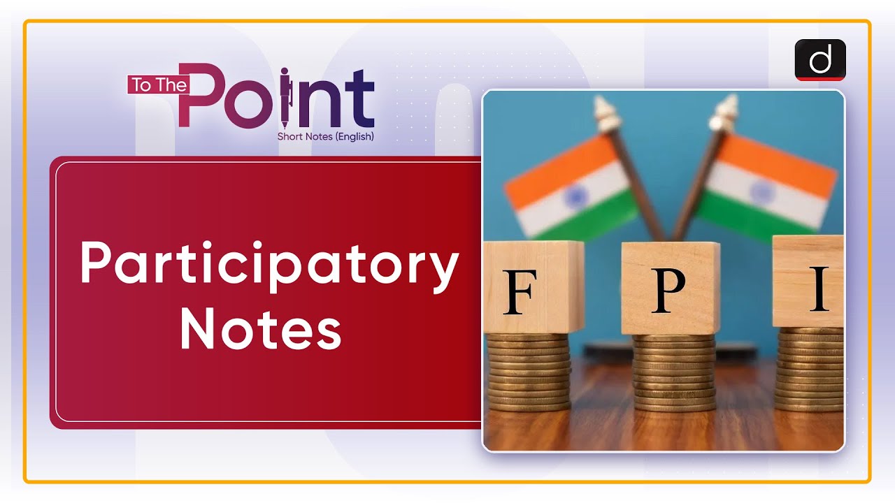 Participatory Notes: P-Notes - To The Point | Drishti IAS English
