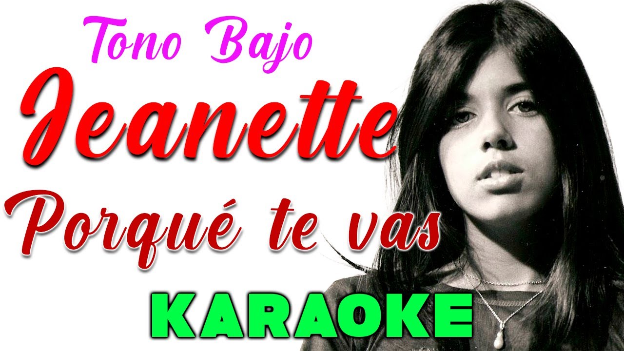 Jeanette - ¿Porque te vas? - KARAOKE TONO BAJO 2025