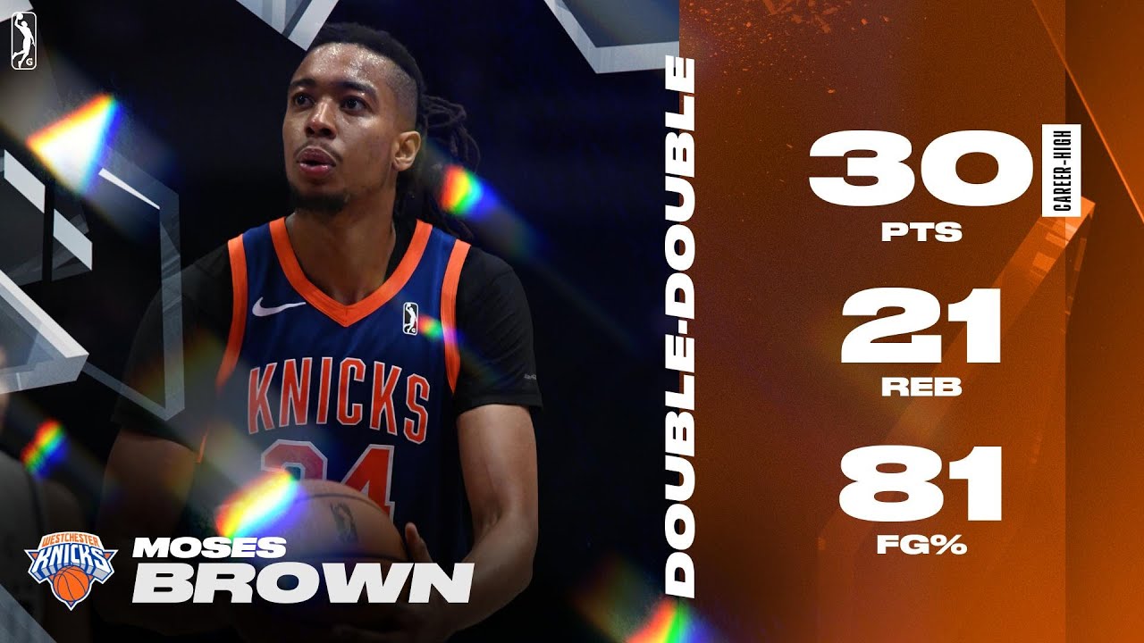 Moses Brown Records Career-High 30 PTS & 21 REB Double-Double In Knicks Win