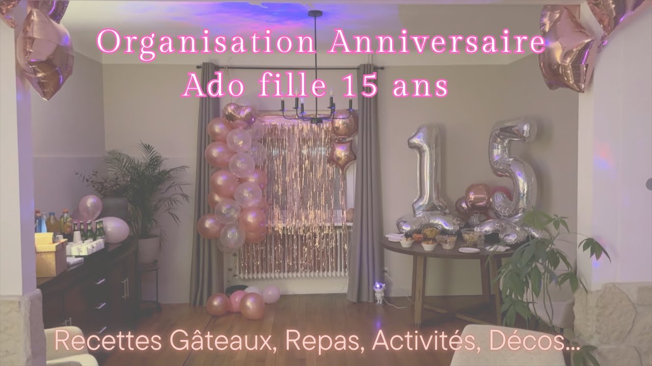 Organisation Anniversaire Ado Fille 15 ans