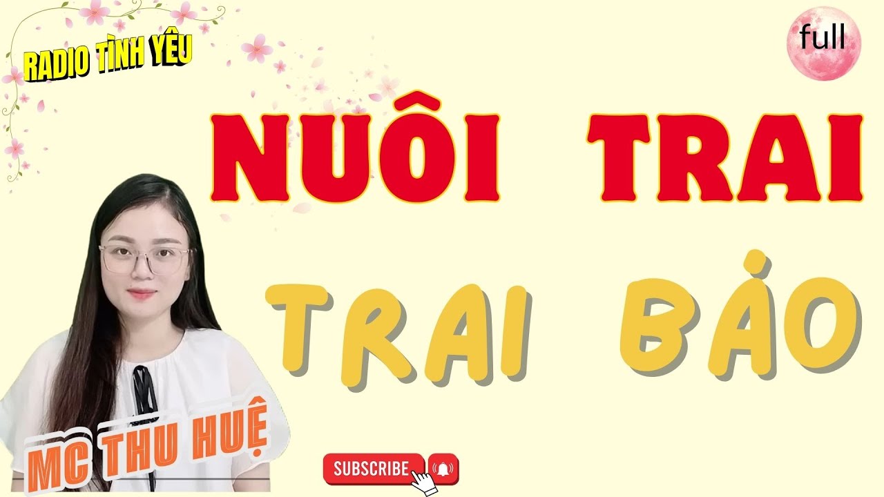 RADIO TÌNH YÊU :( SIÊU PHẨM)  NUÔI TRAI TRAI BÁO - FULL - NGHE LÀ GHIỀN