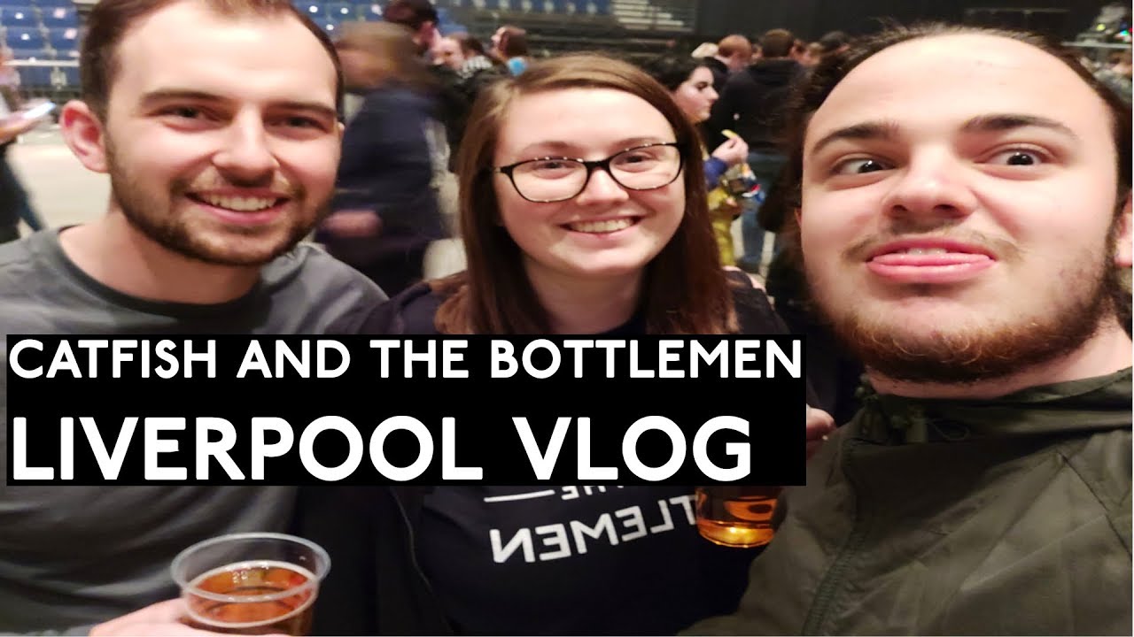 Catfish and The Bottlemen in Liverpool (Vlog)
