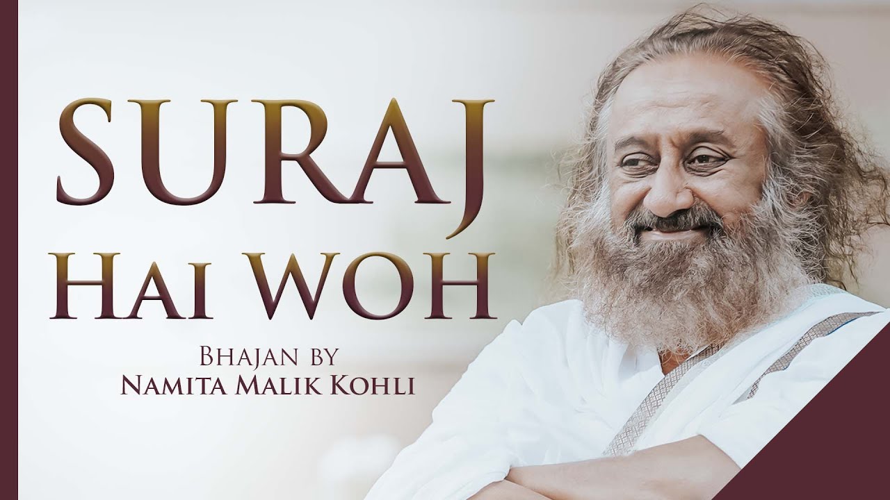 Suraj Hai Woh: song by Namita Malik Kohli | Art of Living Bhajan