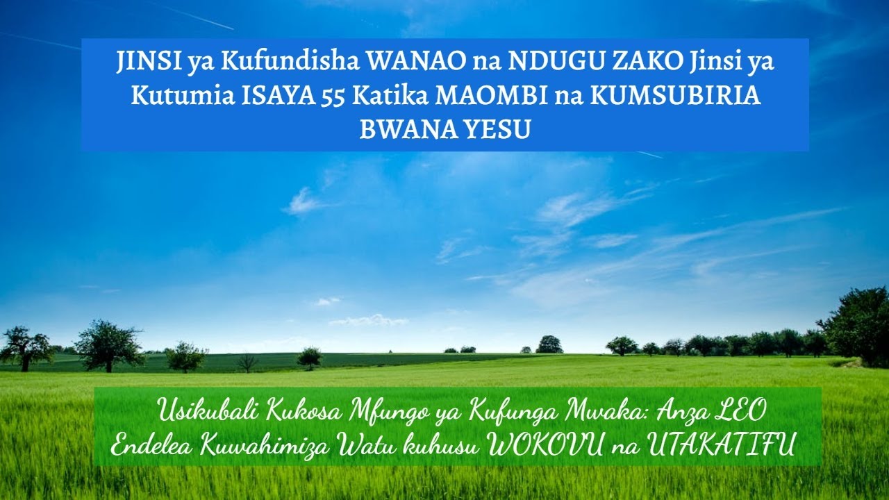 JINSI ya Kufundisha WANAO na NDUGU ZAKO Jinsi ya Kutumia ISAYA 55 Katika MAOMBI na KUMSUBIRIA BWANA