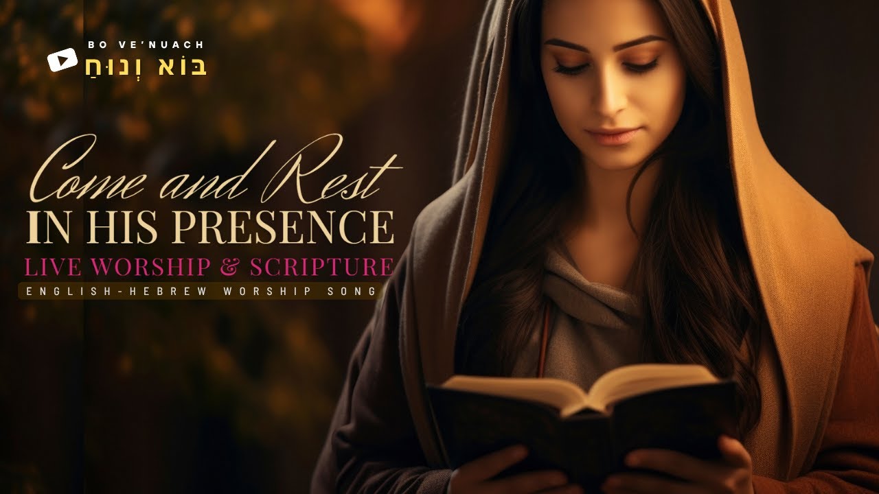 Come Rest in His Presence | Live Worship & Scripture / English-Hebrew Worship Song