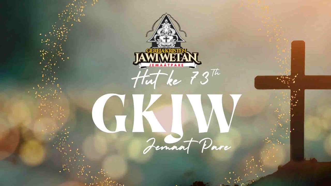 HUT KE 73 TAHUN  GKJW JEMAAT PARE KEDIRI
