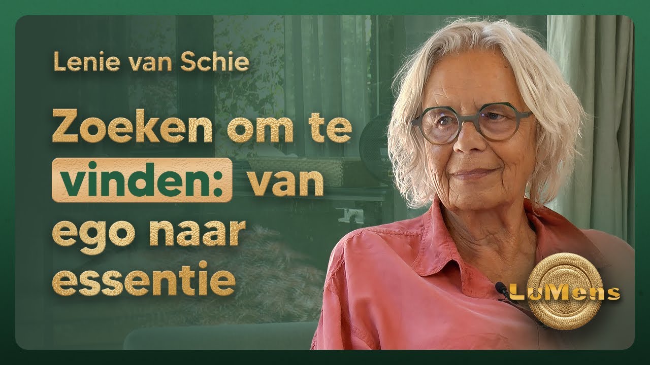 Zoeken om te vinden: van ego naar essentie | LuMens #4-08 Lenie van Schie, auteur en GZ-psycholoog