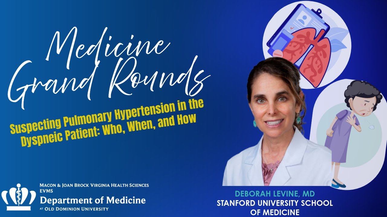 Medicine Grand Rounds: Suspecting Pulmonary Hypertension in the Dyspneic Patient: Who, When, How