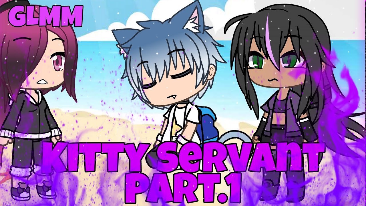 Kitty Servant Part.1 GLMM/Gacha Life Mini Movie
