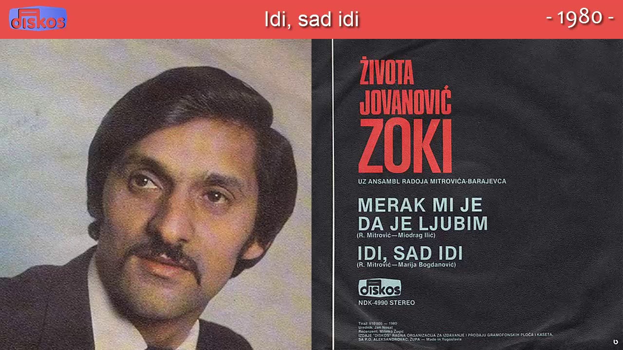 Zivota Jovanovic Zoki - Idi, sad idi - (Audio 1980)