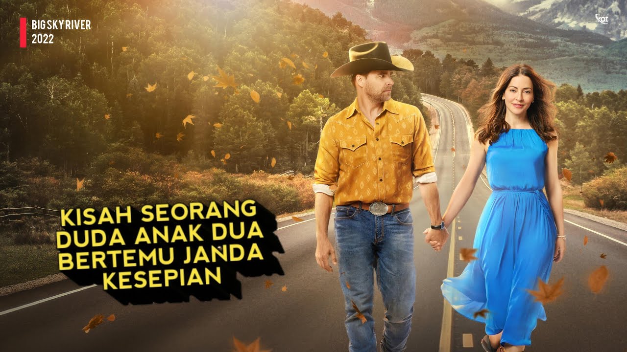 KISAH SEORANG DUDA ANAK DUA DAN JANDA BAIK HATI‼️ROMAN - Big Sky River (2022)