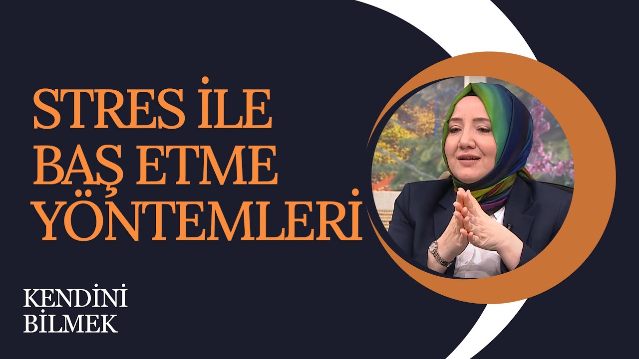 Stres ile Baş Etme Yöntemleri I Kendini Bilmek (331. Bölüm)