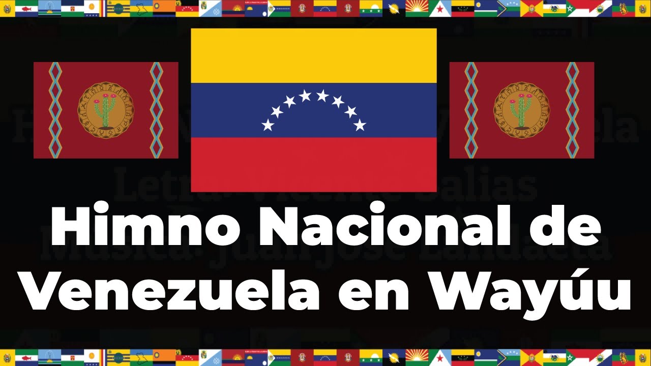 Himno Nacional de Venezuela en Wayúu | Letras & Bandera