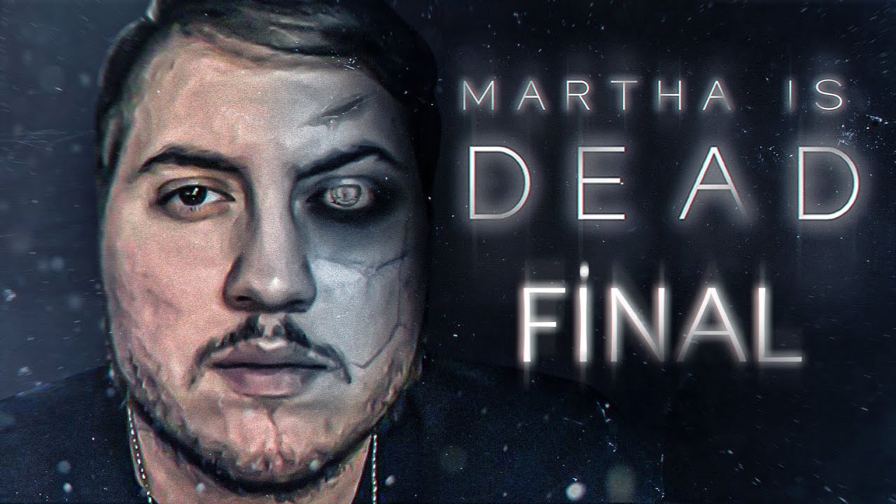 KAFALAR YANDI - MARTHA IS DEAD FİNAL